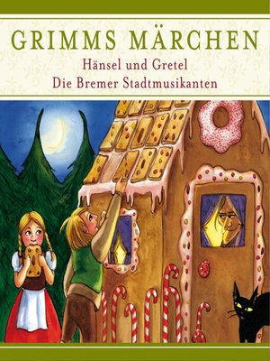 cover image of Grimms Märchen, Hänsel und Gretel/ Die Bremer Stadtmusikanten